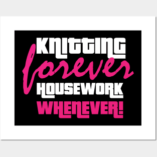 Knitting Forever, Housework Whenever - Funny Knitting Quotes Posters and Art